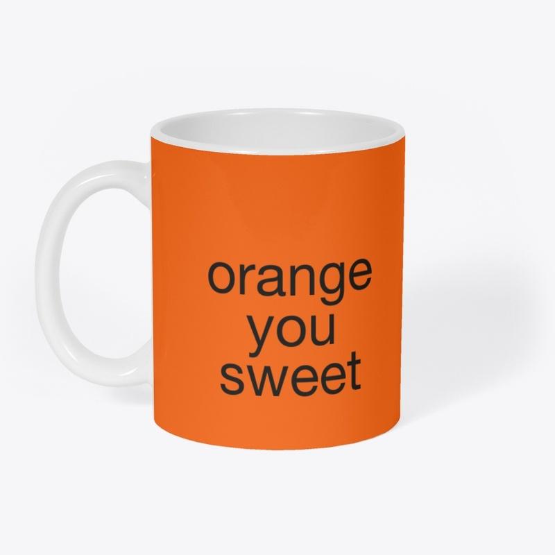 orange you sweet mug